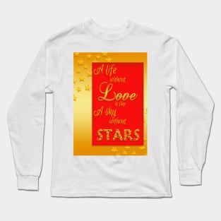 A life without love is like a sky without stars Long Sleeve T-Shirt